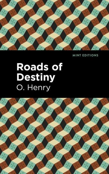 Roads of Destiny - Mint Editions - O. Henry - Kirjat - Graphic Arts Books - 9781513269924 - torstai 24. kesäkuuta 2021