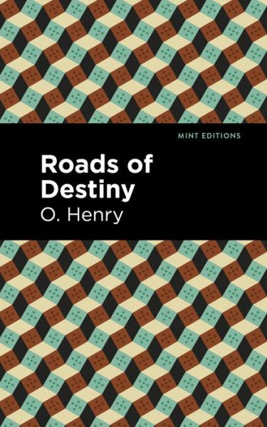 Roads of Destiny - Mint Editions - O. Henry - Bøger - Graphic Arts Books - 9781513269924 - 24. juni 2021