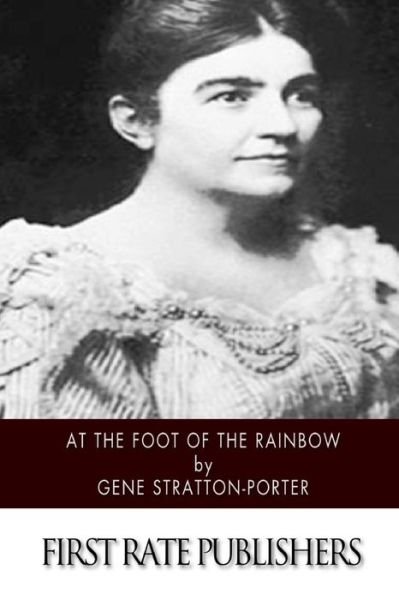 Cover for Gene Stratton-porter · At the Foot of the Rainbow (Paperback Book) (2015)