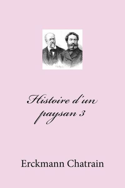 Cover for M Erckmann Chatrain · Histoire D'un Paysan 3 (Paperback Book) (2015)