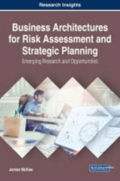 Cover for James McKee · Business Architectures for Risk Assessment and Strategic Planning: Emerging Research and Opportunities (Hardcover Book) (2017)