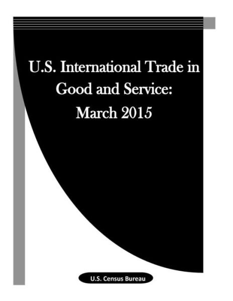 Cover for U S Census Bureau · U.S. International Trade in Good and Service (Pocketbok) (2016)
