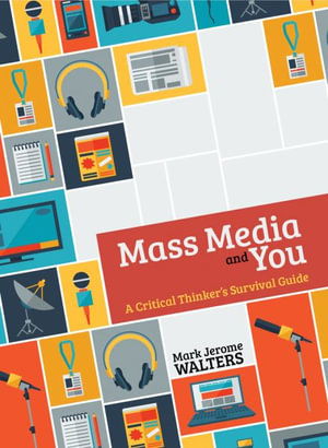 Cover for Mark Walters · Mass Media and You: A Critical Thinker's Survival Guide (Paperback Book) (2016)