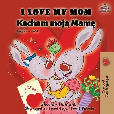 Cover for Admont Shelley Admont · I Love My Mom: English Polish Bilingual Book - English Polish Bilingual Collection (Pocketbok) (2019)