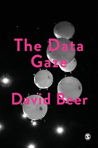 Cover for Beer, David (University of York, UK) · The Data Gaze: Capitalism, Power and Perception - Society and Space (Paperback Bog) (2018)