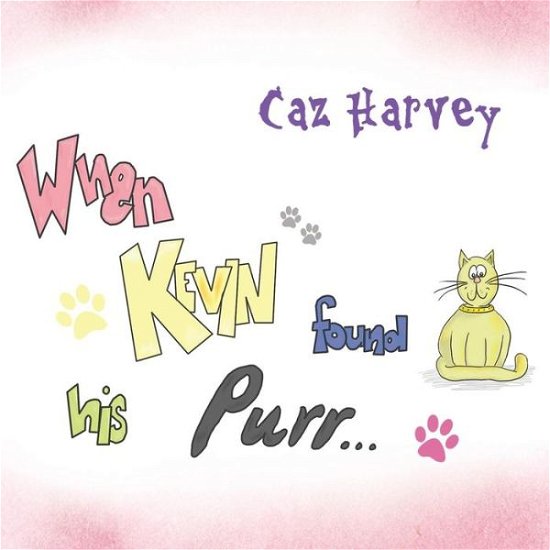 Cover for Caz Harvey · When Kevin Found His Purr (Pocketbok) (2018)
