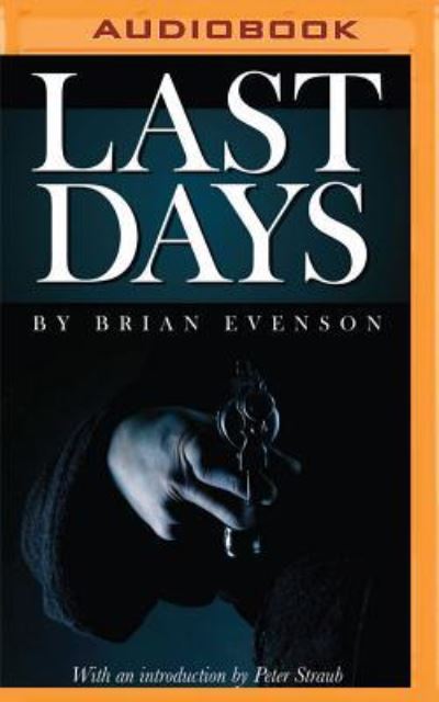 Last Days - Brian Evenson - Audio Book - Brilliance Audio - 9781531878924 - October 4, 2016