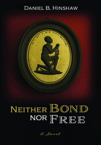 Cover for Daniel B. Hinshaw · Neither Bond nor Free (Book) (2019)