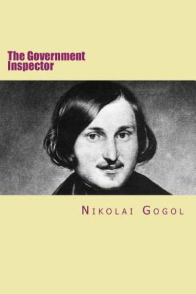 The Government Inspector - Nikolai Gogol - Bøker - Createspace Independent Publishing Platf - 9781532842924 - 20. april 2016