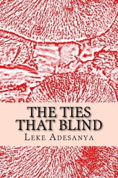 Cover for Leke Adesanya · The Ties That Blind (Taschenbuch) (2016)