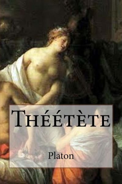 Theetete - Platon - Kirjat - Createspace Independent Publishing Platf - 9781535010924 - torstai 30. kesäkuuta 2016