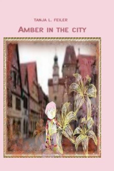 Cover for Tanja L Feiler F · Amber in the City (Paperback Book) (2016)