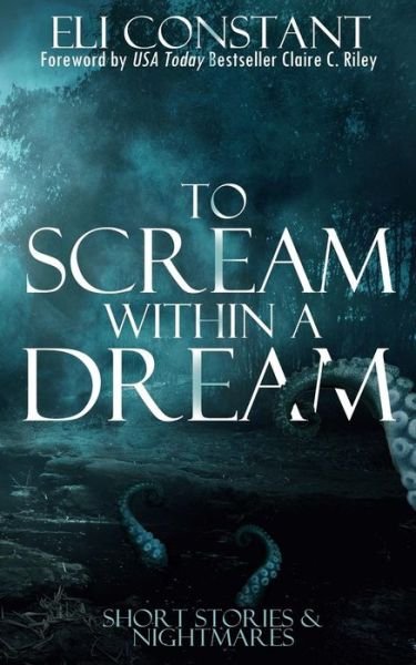 Cover for Eli Constant · To Scream Within A Dream (Taschenbuch) (2016)