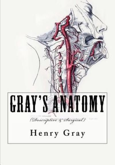 Gray's Anatomy - Henry Gray - Bøker - Createspace Independent Publishing Platf - 9781537438924 - 1. september 2016