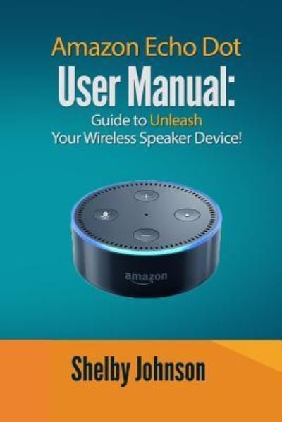 Cover for Shelby Johnson · Amazon Echo Dot User Manual (Taschenbuch) (2016)