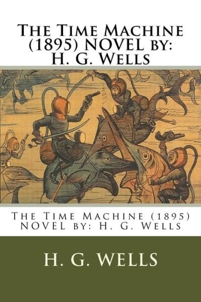 Cover for H G Wells · The Time Machine (1895) Novel by (Paperback Bog) (2017)
