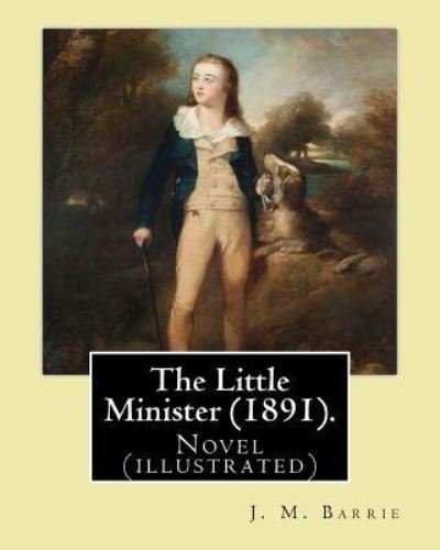 Cover for J M Barrie · The Little Minister (1891). by (Pocketbok) (2017)