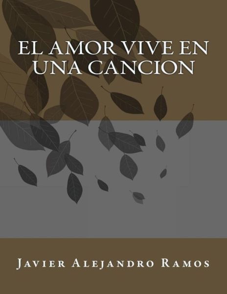 Cover for Javier Alejandro Ramos · El Amor vive en una Cancion (Paperback Book) (2017)