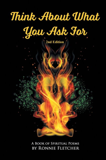 Think About What You Ask For - Ronnie Fletcher - Books - Xlibris - 9781543419924 - April 29, 2017
