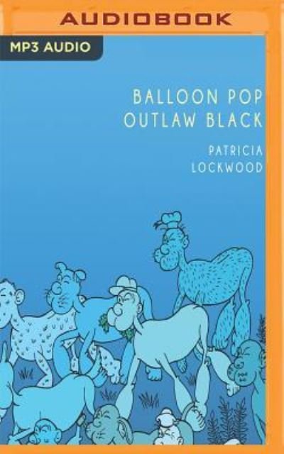 Cover for Patricia Lockwood · Balloon Pop Outlaw Black (CD) (2017)