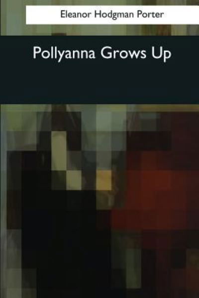 Pollyanna - Eleanor H Porter - Livros - Createspace Independent Publishing Platf - 9781544090924 - 25 de março de 2017