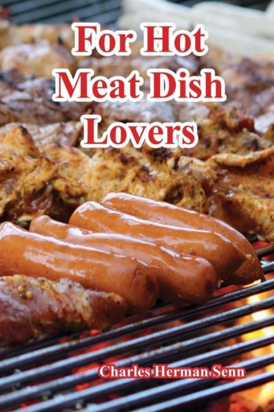 Cover for Charles Herman Senn · For Hot Meat Dish Lovers (Paperback Book) (2017)