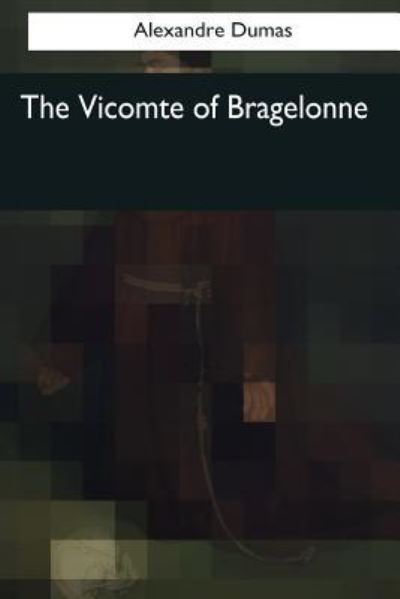 Alexandre Dumas · The Vicomte of Bragelonne (Paperback Book) (2017)