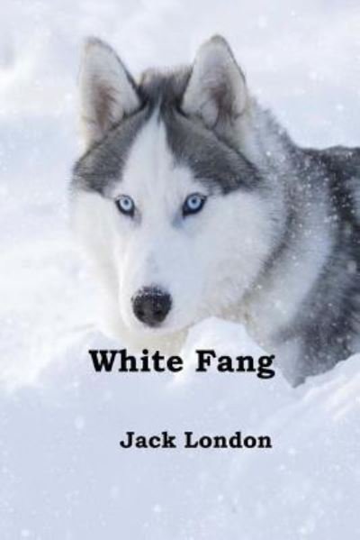 White Fang - Jack London - Livres - Createspace Independent Publishing Platf - 9781545457924 - 22 avril 2017