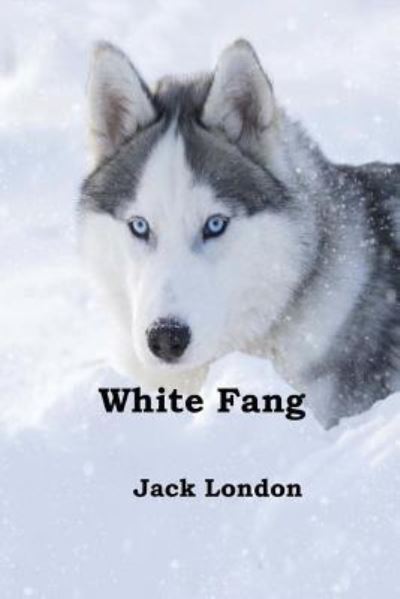 White Fang - Jack London - Kirjat - Createspace Independent Publishing Platf - 9781545457924 - lauantai 22. huhtikuuta 2017