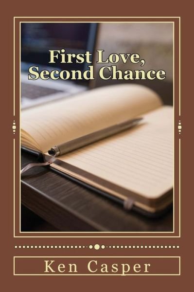 Cover for Ken Casper · First Love, Second Chance (Paperback Book) (2017)