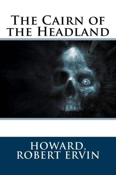 Cover for Howard Robert Ervin · The Cairn of the Headland (Paperback Book) (2017)