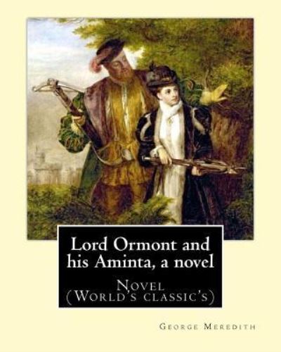 Lord Ormont and his Aminta, a novel. By - George Meredith - Books - Createspace Independent Publishing Platf - 9781547002924 - May 29, 2017