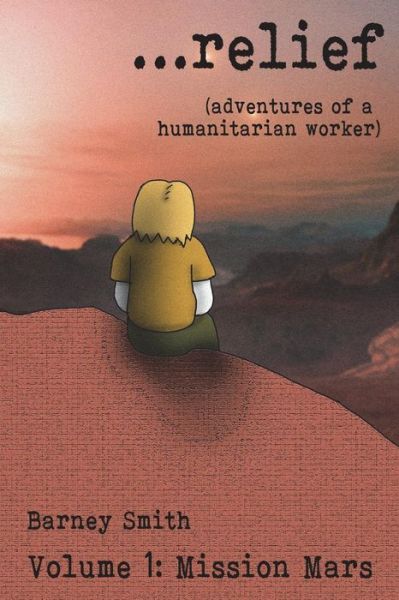 Cover for Barney Smith · ...relief : Adventures of a Humanitarian Worker (Paperback Book) (2017)