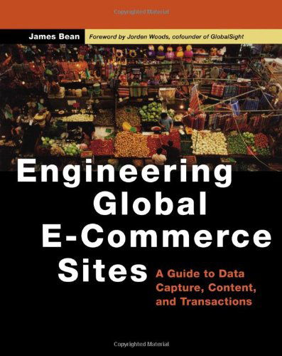 Cover for Bean, James (CEO, Relational Logistics Group, Phoenix, Arizona, U.S.A.) · Engineering Global E-Commerce Sites: A Guide to Data Capture, Content, and Transactions - The Morgan Kaufmann Series in Data Management Systems (Paperback Book) (2003)