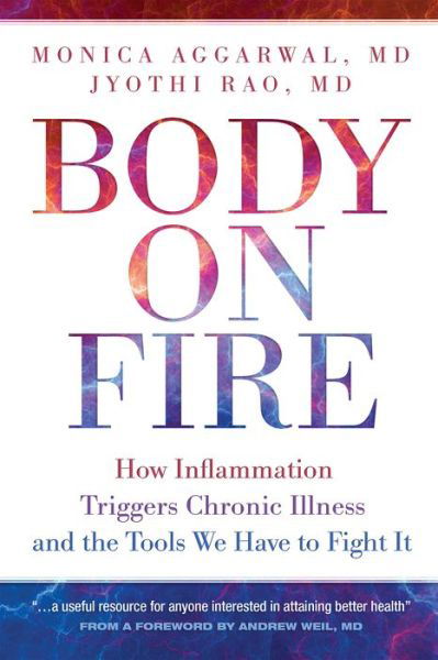 Cover for Monica Aggarwal · Body On Fire: How Inflammation Triggers Chronic Illness and the Tools We Have to Fight It (Paperback Book) (2020)