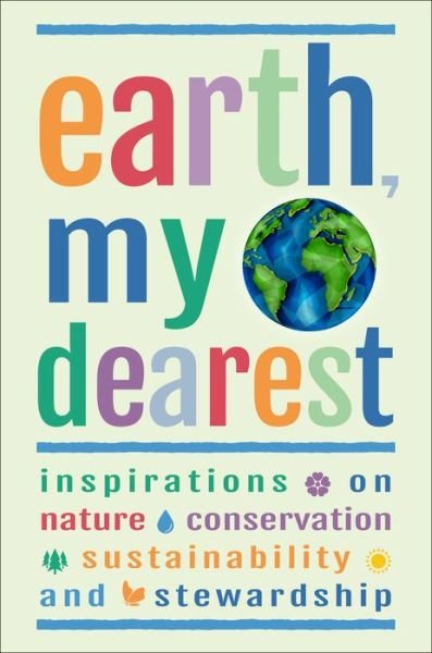 Cover for Jackie Corley · Earth, My Dearest: Inspirations on Nature, Conservation, Sustainability and Stewardship - Over 200 Quotations (Hardcover Book) (2021)