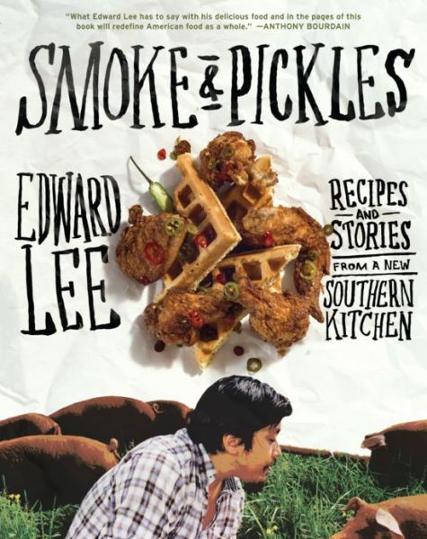 Cover for Edward Lee · Smoke and Pickles: Recipes and Stories from a New Southern Kitchen (Hardcover Book) (2013)