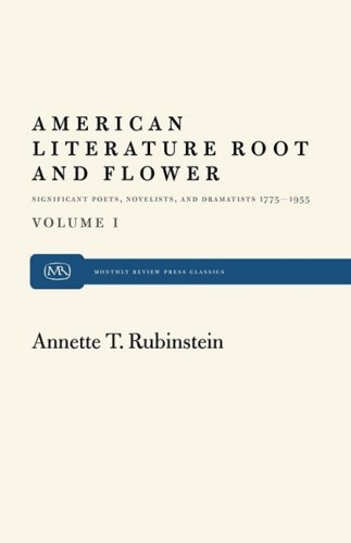 Cover for Annette T. Rubinstein · American Literature Root and Flower, Volume I: Significant Poets, Novelists, and Dramatists 1775-1955 (Paperback Book) (2011)