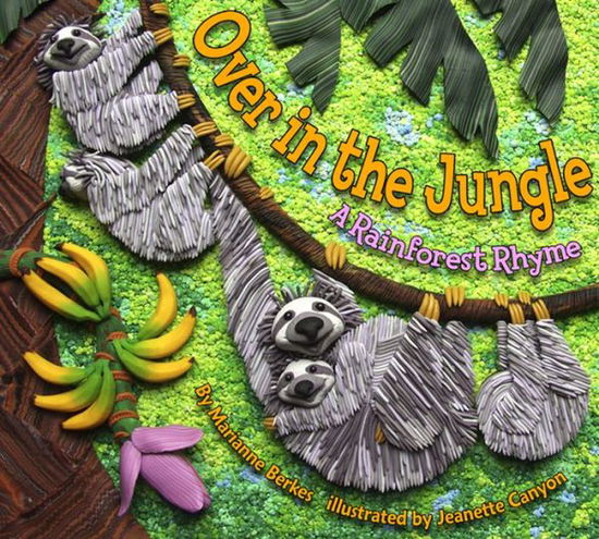 Over in the Jungle: A Rainforest Rhyme - Marianne Berkes - Kirjat - Dawn Publications,U.S. - 9781584690924 - torstai 1. maaliskuuta 2007