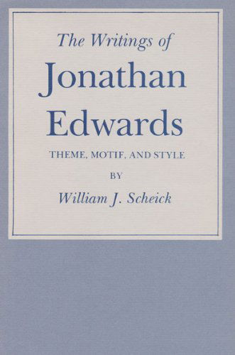 Cover for William J. Scheick · The Writings of Jonathan Edwards: Theme, Motif and Style (Paperback Book) (1975)