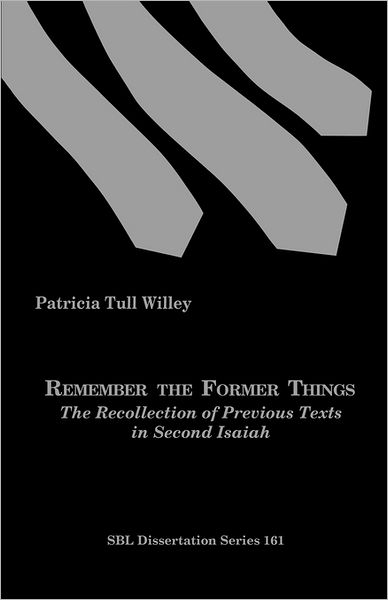 Cover for Patricia Tull Willey · Remember the Former Things: the Recollection of Previous Texts in Second Isaiah (Paperback Book) (1997)