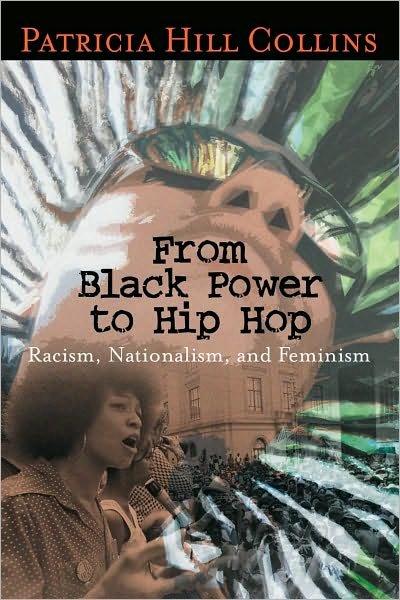 Cover for Patricia Hill Collins · From Black Power to Hip Hop: Racism, Nationalism, and Feminism - Politics History &amp; Social Chan (Taschenbuch) [Annotated edition] (2006)