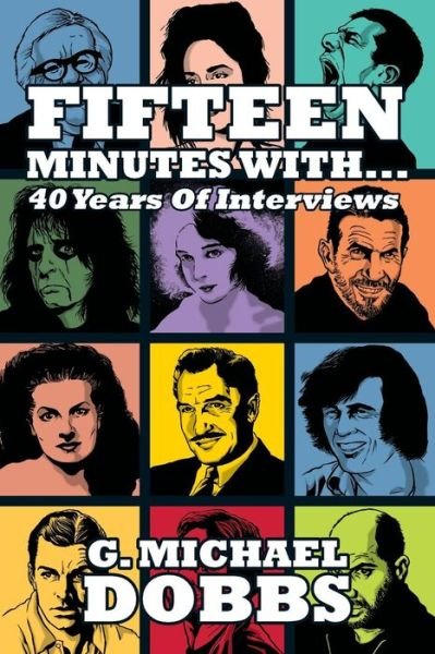 Cover for G Michael Dobbs · 15 Minutes With...forty Years of Interviews (Paperback Book) (2014)