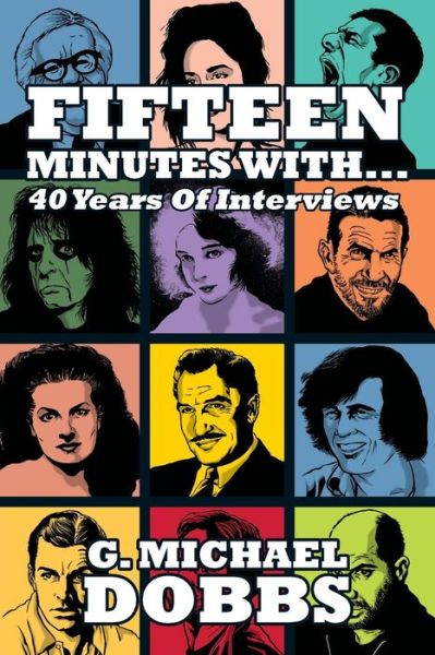 15 Minutes With...forty Years of Interviews - G Michael Dobbs - Books - BearManor Media - 9781593935924 - July 31, 2014