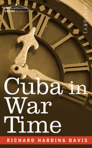 Cuba in War Time - Richard Harding Davis - Livres - Cosimo Classics - 9781596059924 - 1 novembre 2006