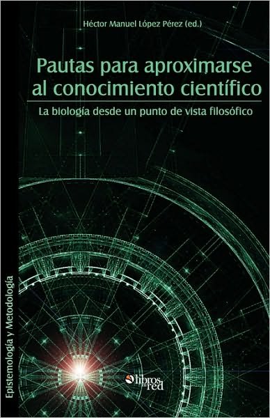 Pautas Para Aproximarse Al Conocimiento Cientifico - Hector Manuel Lopez Perez - Boeken - Libros En Red - 9781597544924 - 3 maart 2010