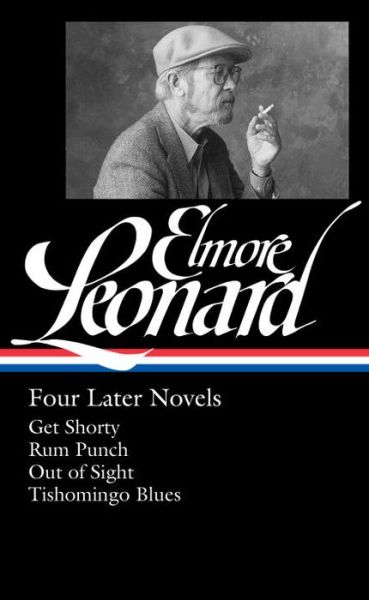 Elmore Leonard: Four Later Novels: Get Shorty / Run Punch / Out of Sight / Tishomingo Blues - Elmore Leonard - Books - The Library of America - 9781598534924 - August 30, 2016