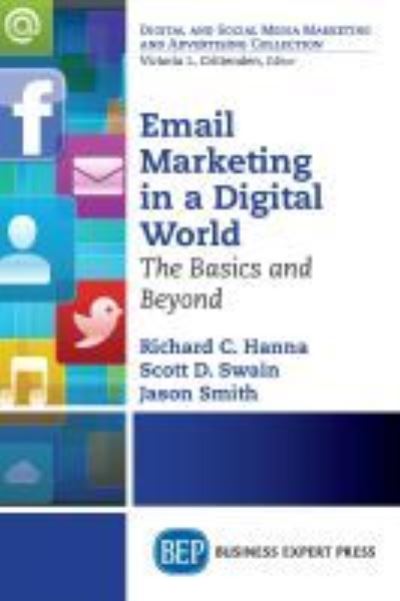 Email Marketing in a Digital World: The Basics and Beyond - Richard C. Hanna - Books - Business Expert Press - 9781606499924 - December 18, 2015
