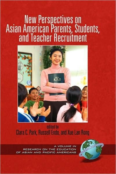 Cover for Clara C Park · New Perspectives on Asian American Parents, Students, and Teacher Recruitment (Hc) (Gebundenes Buch) (2009)