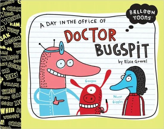 Cover for Elise Gravel · A Day in the Office of Doctor Bugspit - Balloon Toons' (Hardcover Book) (2011)